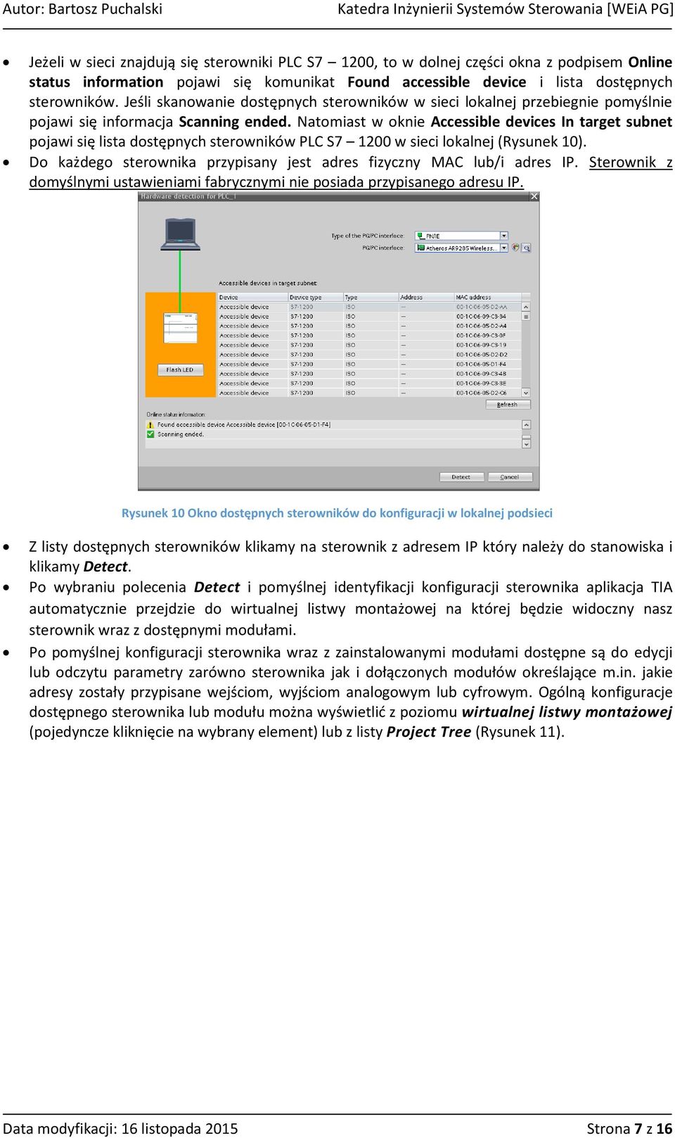 Natomiast w oknie Accessible devices In target subnet pojawi się lista dostępnych sterowników PLC S7 1200 w sieci lokalnej (Rysunek 10).