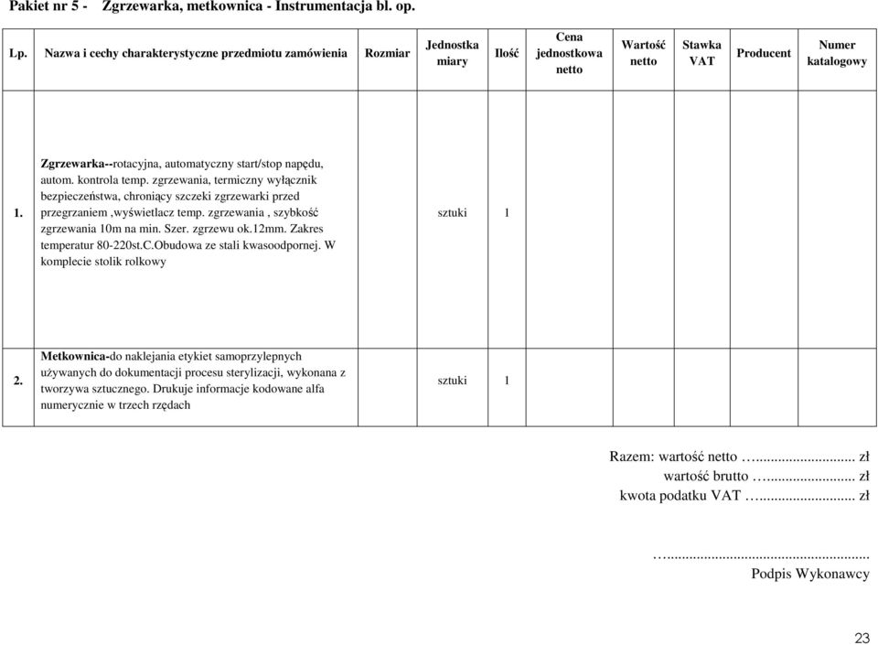 Zgrzewarka--rotacyjna, automatyczny start/stop napędu, autom. kontrola temp. zgrzewania, termiczny wyłącznik bezpieczeństwa, chroniący szczeki zgrzewarki przed przegrzaniem,wyświetlacz temp.