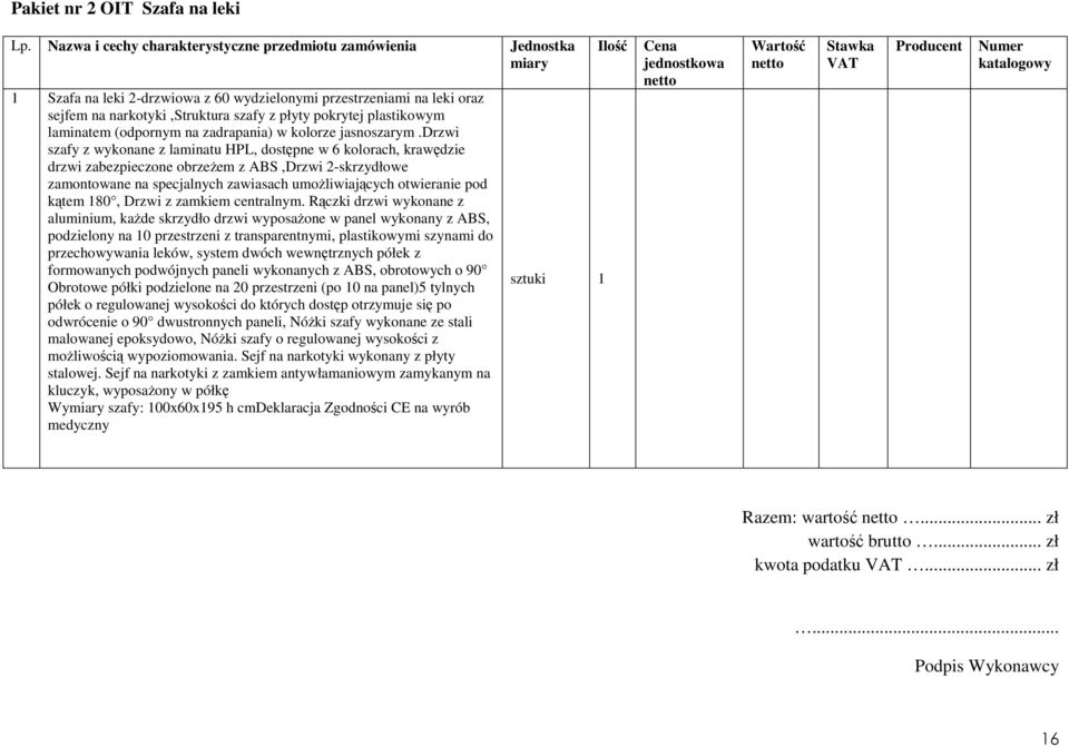 plastikowym laminatem (odpornym na zadrapania) w kolorze jasnoszarym.