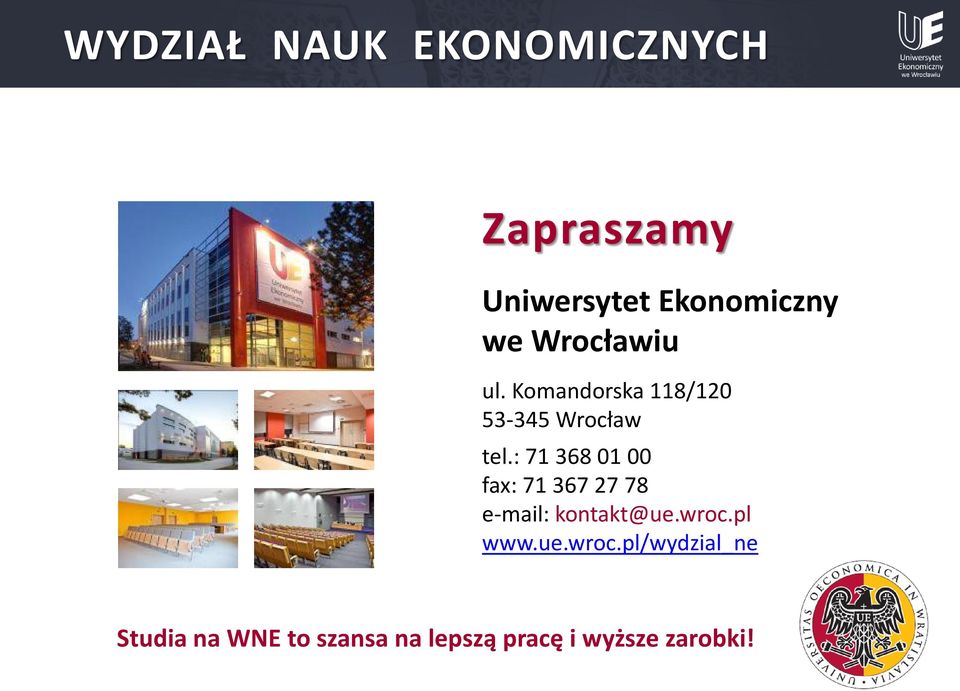 : 71 368 01 00 fax: 71 367 27 78 e-mail: kontakt@ue.wroc.