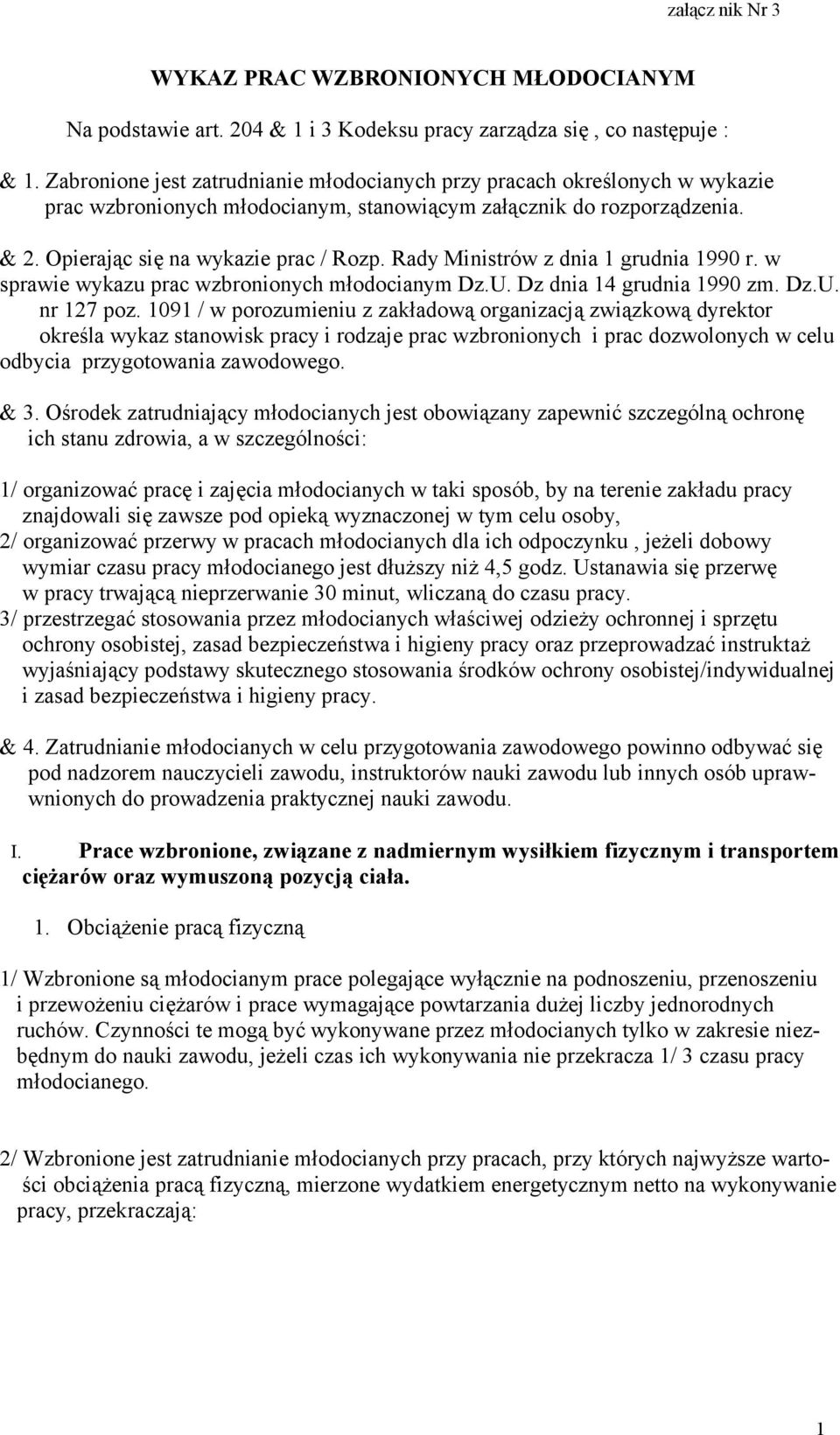 Rady Ministrów z dnia 1 grudnia 1990 r. w sprawie wykazu prac wzbronionych młodocianym Dz.U. Dz dnia 14 grudnia 1990 zm. Dz.U. nr 127 poz.