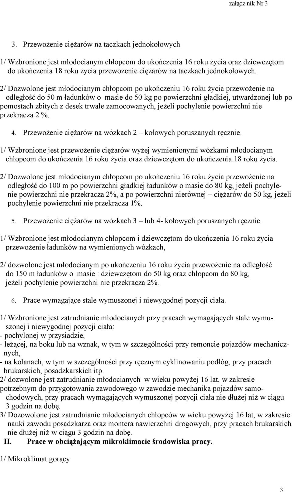 zamocowanych, jeżeli pochylenie powierzchni nie przekracza 2 %. 4. Przewożenie ciężarów na wózkach 2 kołowych poruszanych ręcznie.