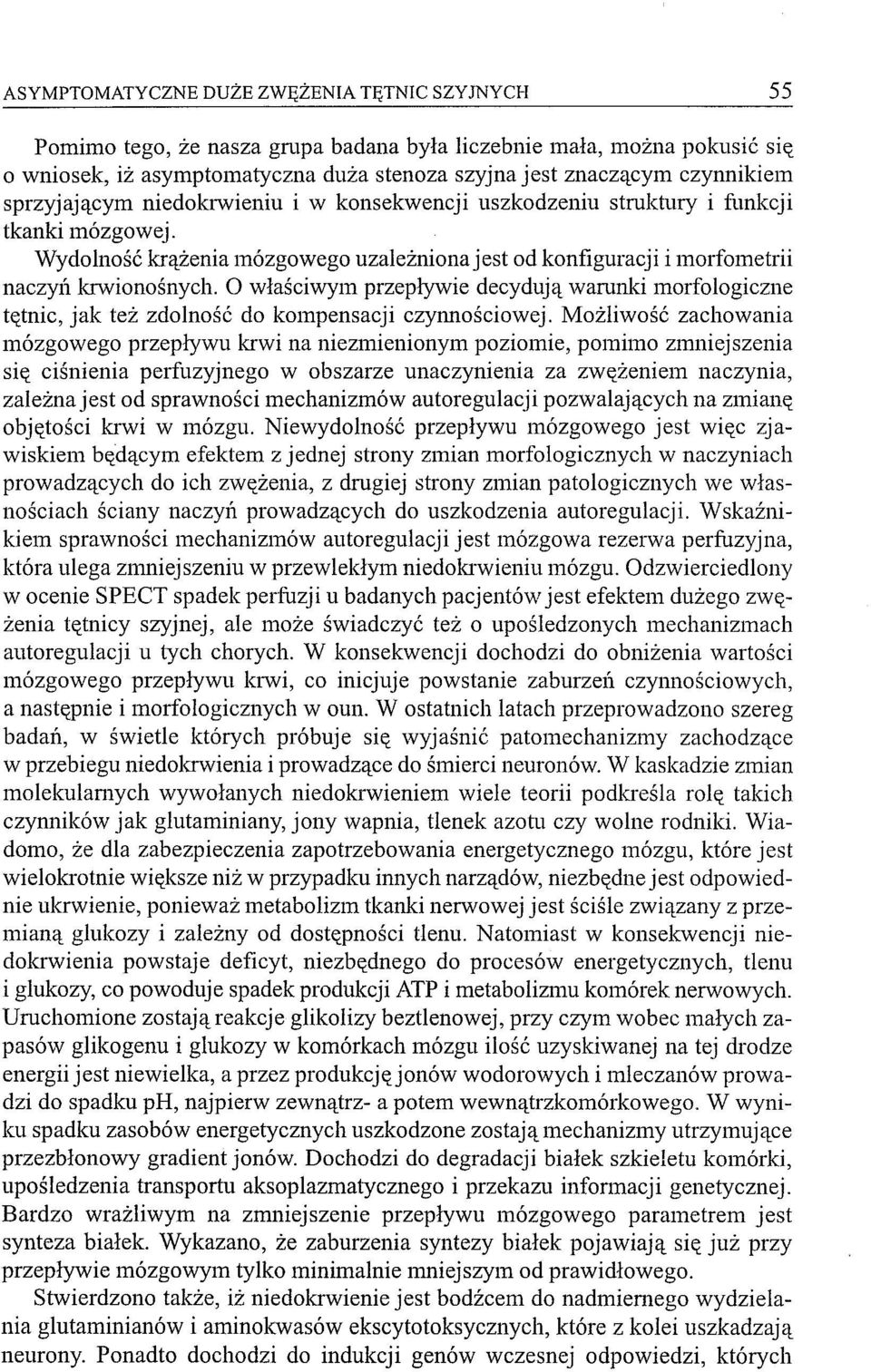 O właściwym przepływie decydują wamnki morfologiczne tętnic, jak też zdolność do kompensacji czynnościowej.