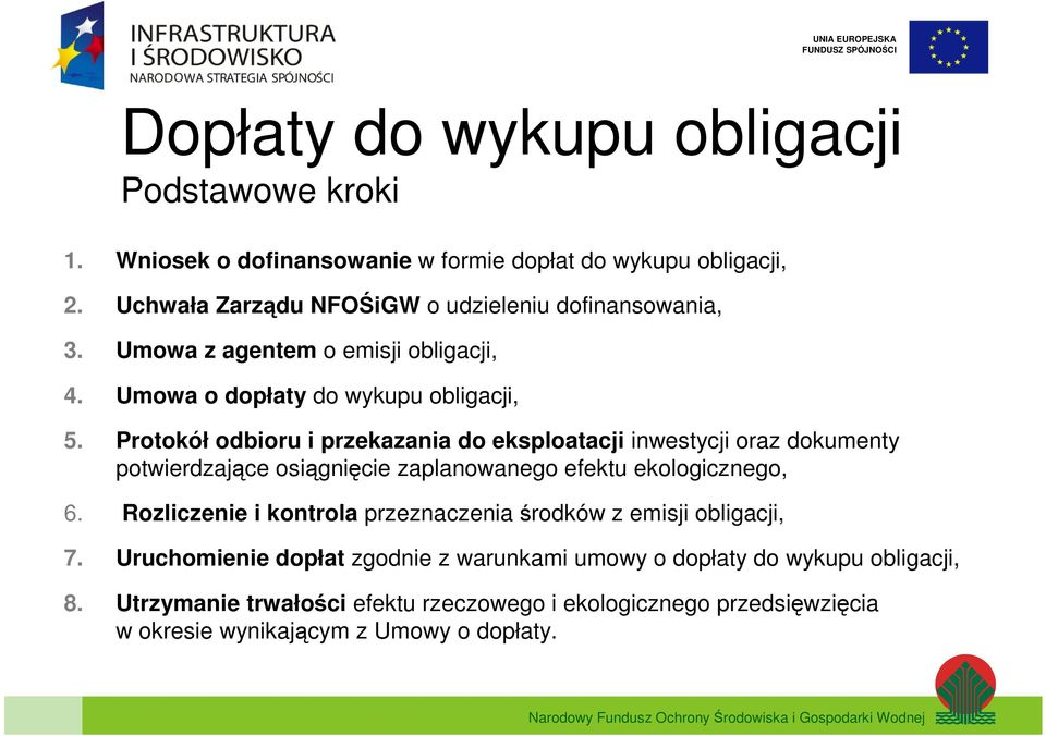 Protokół odbioru i przekazania do eksploatacji inwestycji oraz dokumenty potwierdzające osiągnięcie zaplanowanego efektu ekologicznego, 6.