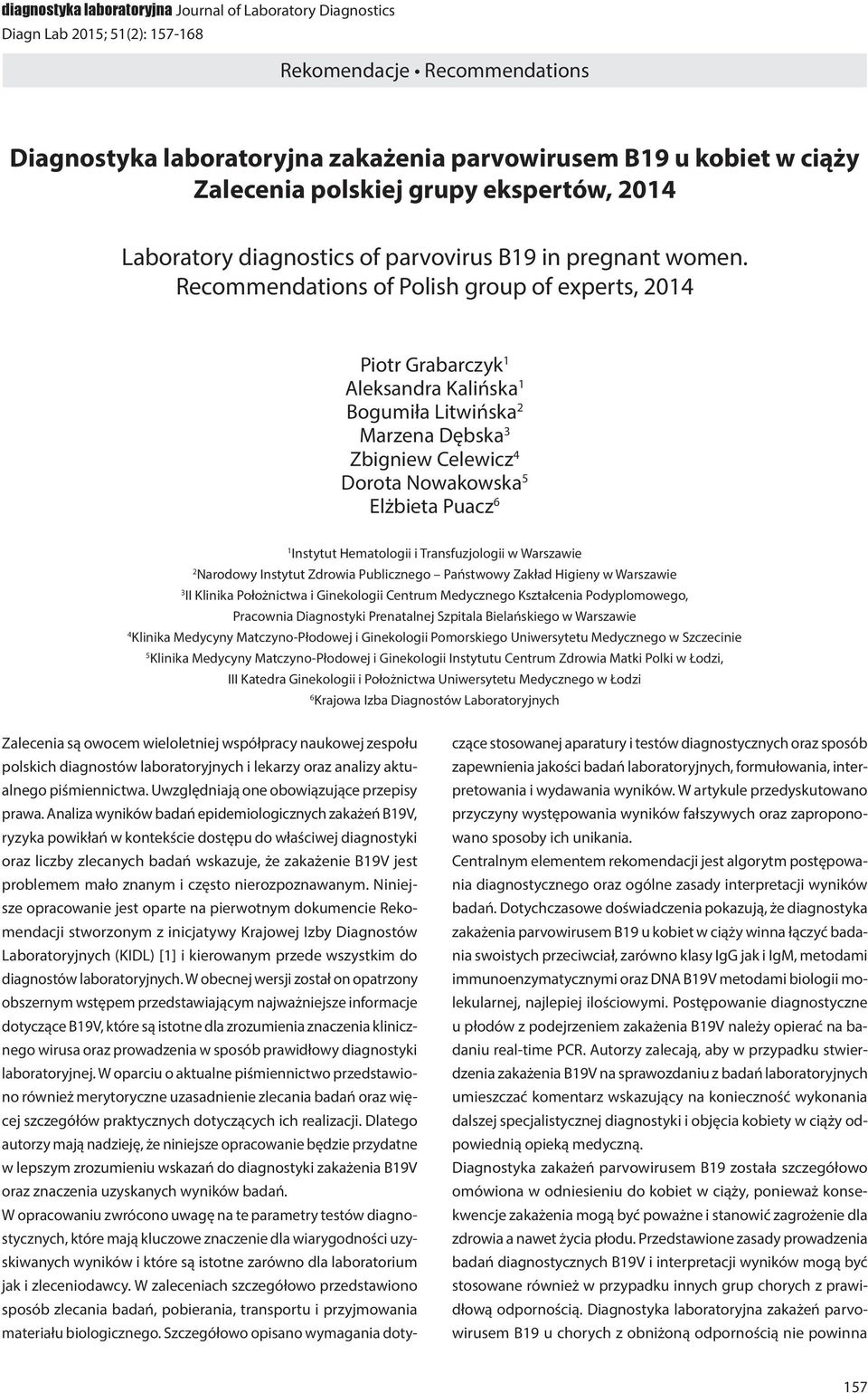 Recommendations of Polish group of experts, 2014 Piotr Grabarczyk 1 Aleksandra Kalińska 1 Bogumiła Litwińska 2 Marzena Dębska 3 Zbigniew Celewicz 4 Dorota Nowakowska 5 Elżbieta Puacz 6 1 Instytut