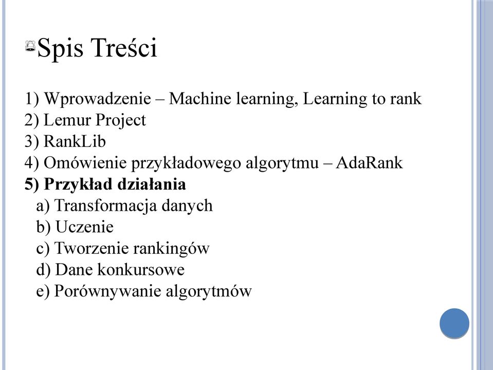 AdaRank 5) Przykład działania a) Transformacja danych b) Uczenie