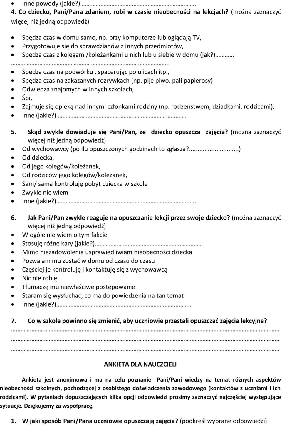 . Spędza czas na podwórku, spacerując po ulicach itp., Spędza czas na zakazanych rozrywkach (np.