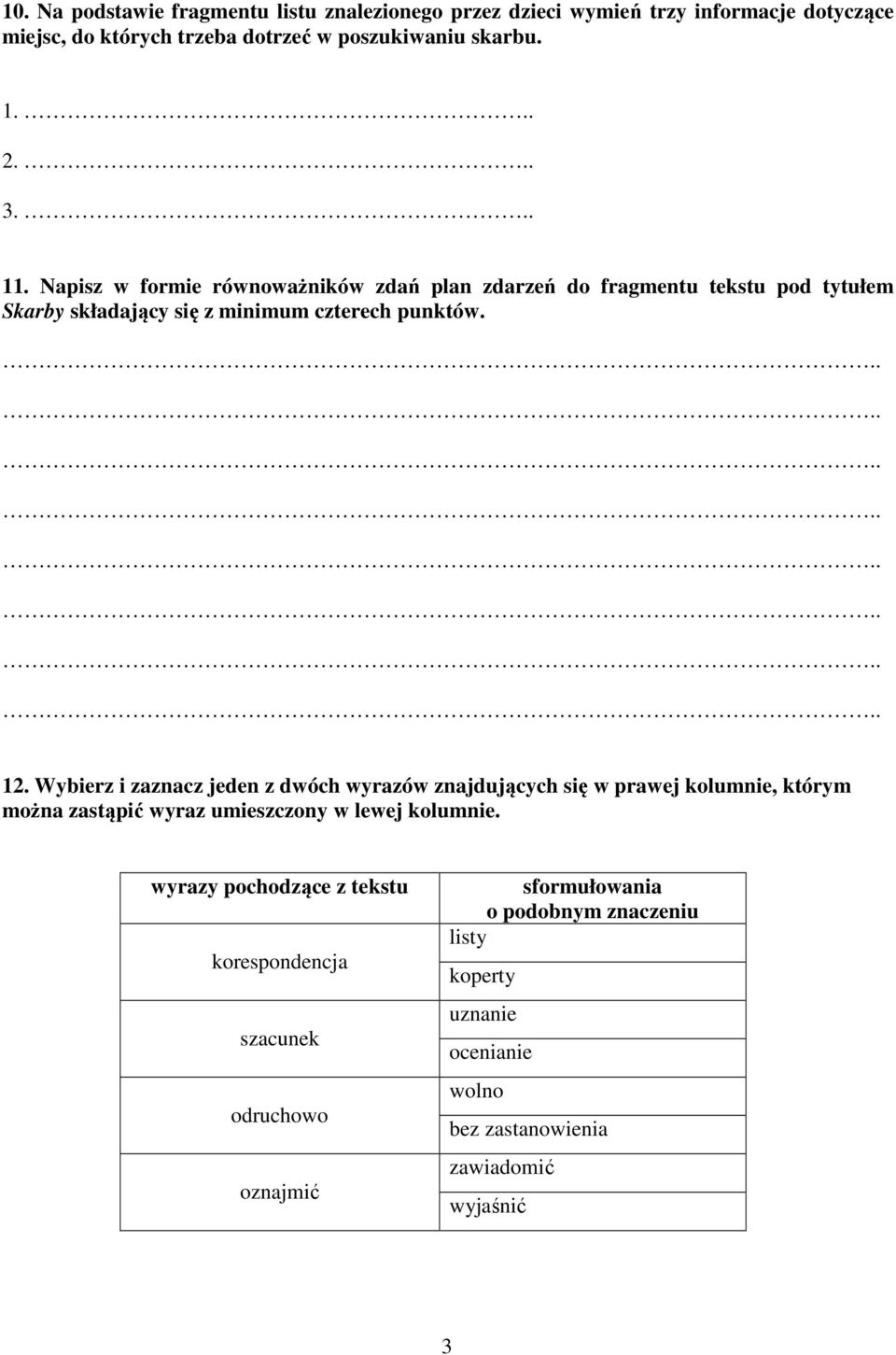 Wybierz i zaznacz jeden z dwóch wyrazów znajdujących się w prawej kolumnie, którym można zastąpić wyraz umieszczony w lewej kolumnie.