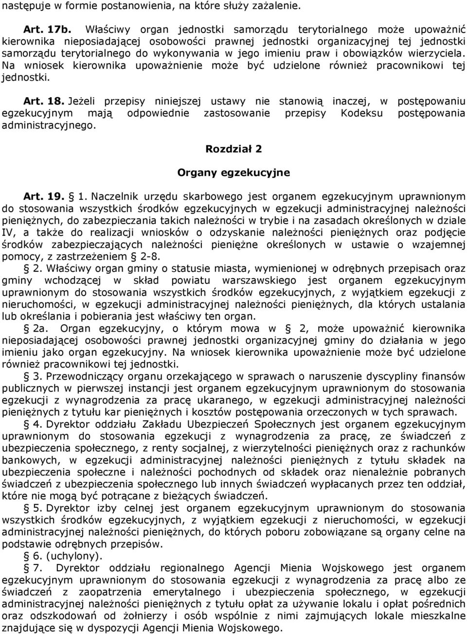 imieniu praw i obowiązków wierzyciela. Na wniosek kierownika upoważnienie może być udzielone również pracownikowi tej jednostki. Art. 18.