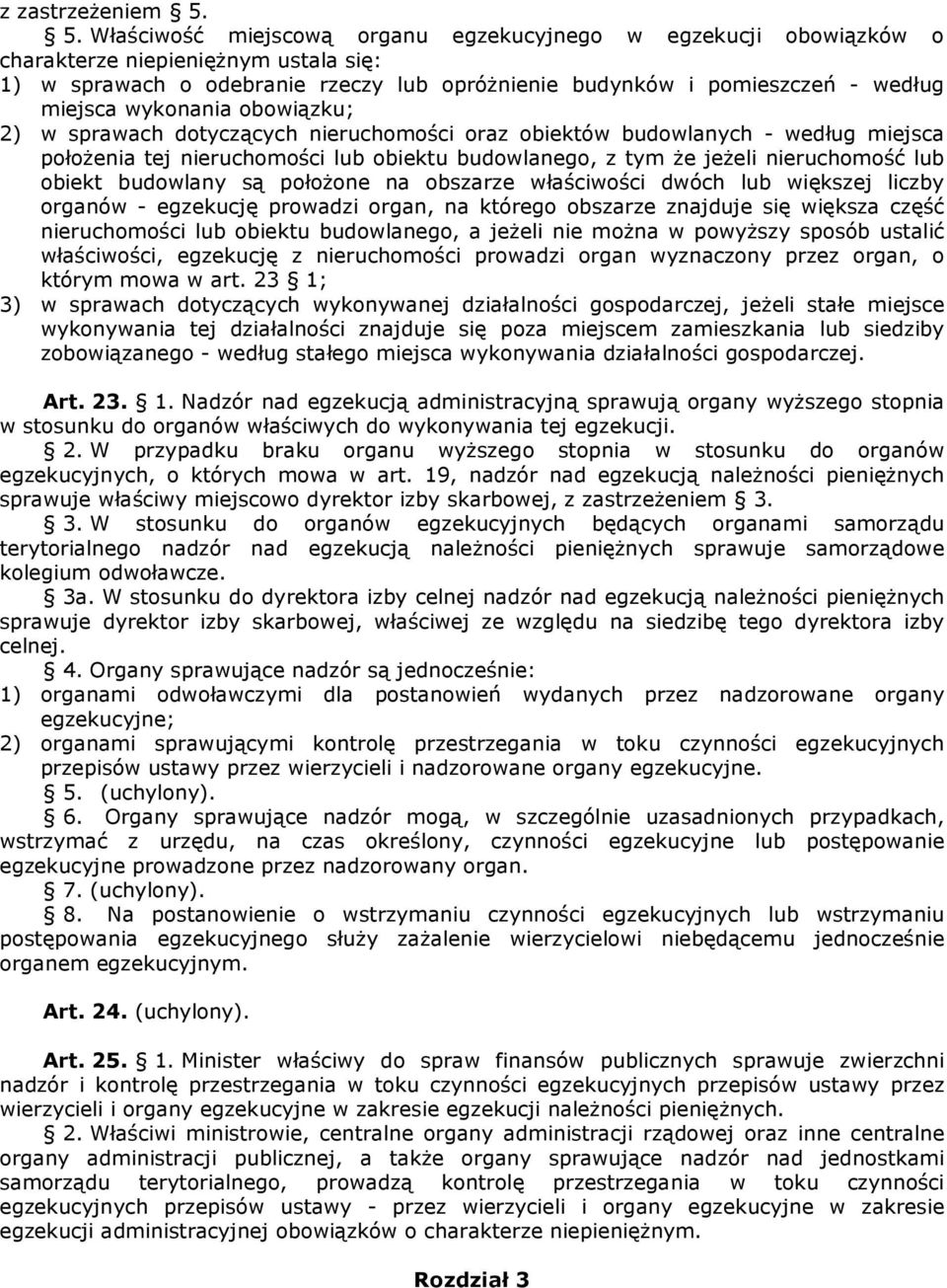 wykonania obowiązku; 2) w sprawach dotyczących nieruchomości oraz obiektów budowlanych - według miejsca położenia tej nieruchomości lub obiektu budowlanego, z tym że jeżeli nieruchomość lub obiekt