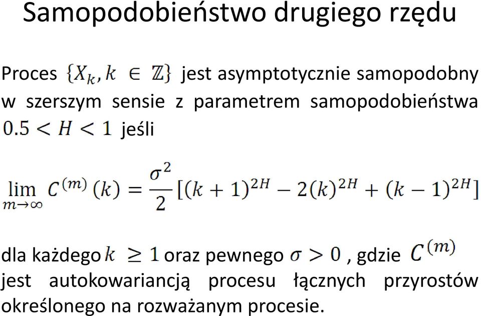 jeśli dla każdego oraz pewnego, gdzie jest autokowariancją