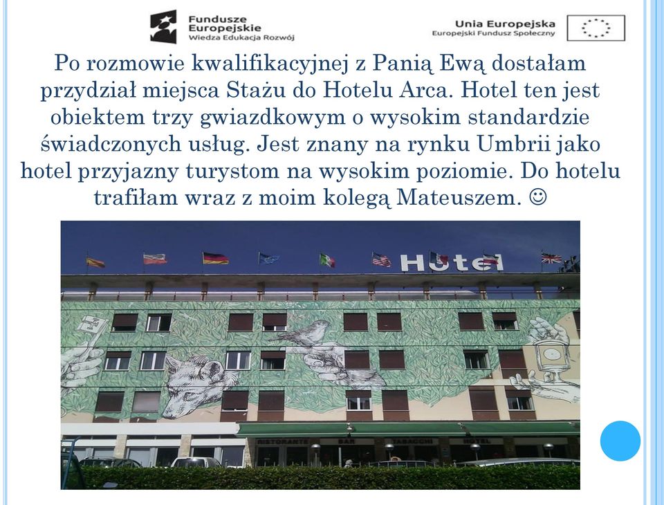 Hotel ten jest obiektem trzy gwiazdkowym o wysokim standardzie