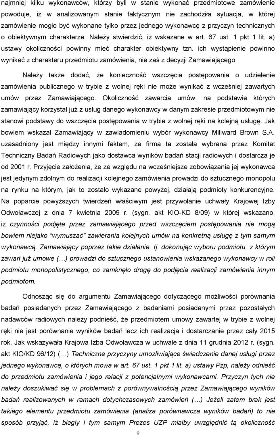 ich wystąpienie powinno wynikać z charakteru przedmiotu zamówienia, nie zaś z decyzji Zamawiającego.