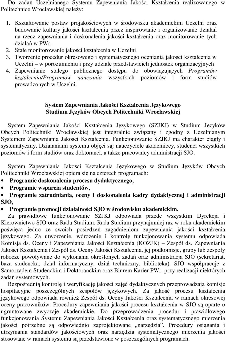 kształcenia oraz monitorowanie tych działań w PWr. 2. Stałe monitorowanie jakości kształcenia w Uczelni 3.