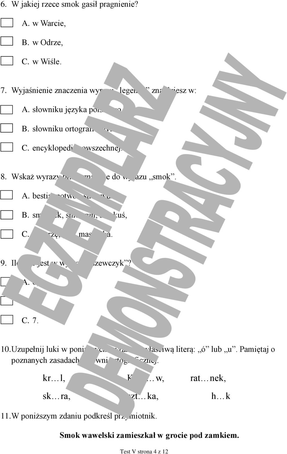 zwierzę, gad, maskotka. 9. Ile liter jest w wyrazie szewczyk? A. 6, B. 8, C. 7. 10. Uzupełnij luki w poniższych wyrazach właściwą literą: ó lub u.