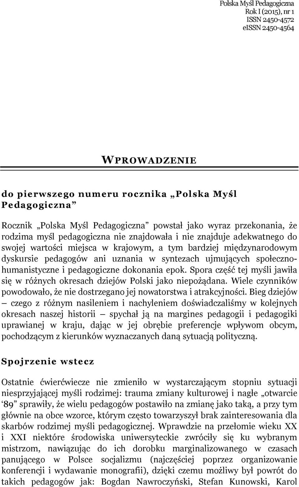 ujmujących społecznohumanistyczne i pedagogiczne dokonania epok. Spora część tej myśli jawiła się w różnych okresach dziejów Polski jako niepożądana.