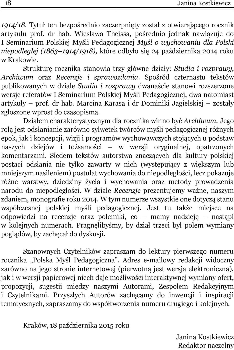 Krakowie. Strukturę rocznika stanowią trzy główne działy: Studia i rozprawy, Archiwum oraz Recenzje i sprawozdania.