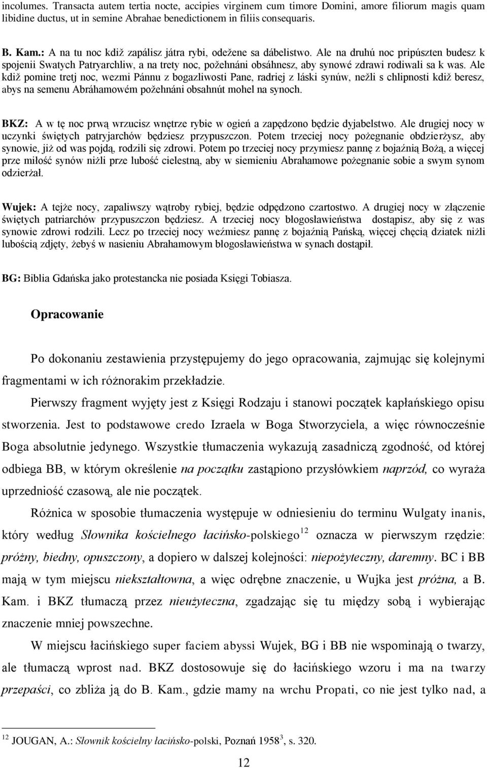 Ale na druhú noc pripúszten budesz k spojenii Swatych Patryarchliw, a na trety noc, požehnáni obsáhnesz, aby synowé zdrawi rodiwali sa k was.