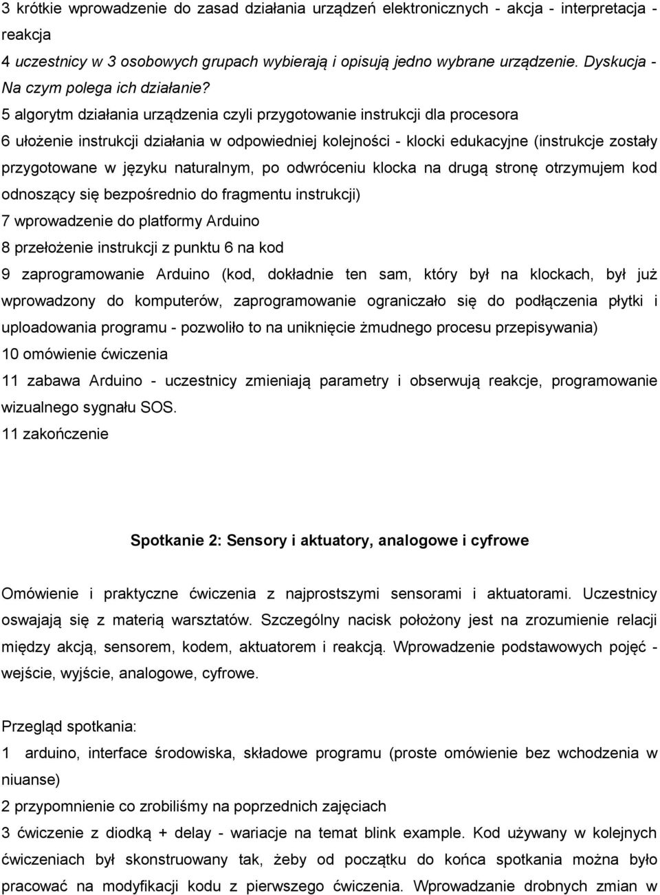 5 algorytm działania urządzenia czyli przygotowanie instrukcji dla procesora 6 ułożenie instrukcji działania w odpowiedniej kolejności - klocki edukacyjne (instrukcje zostały przygotowane w języku