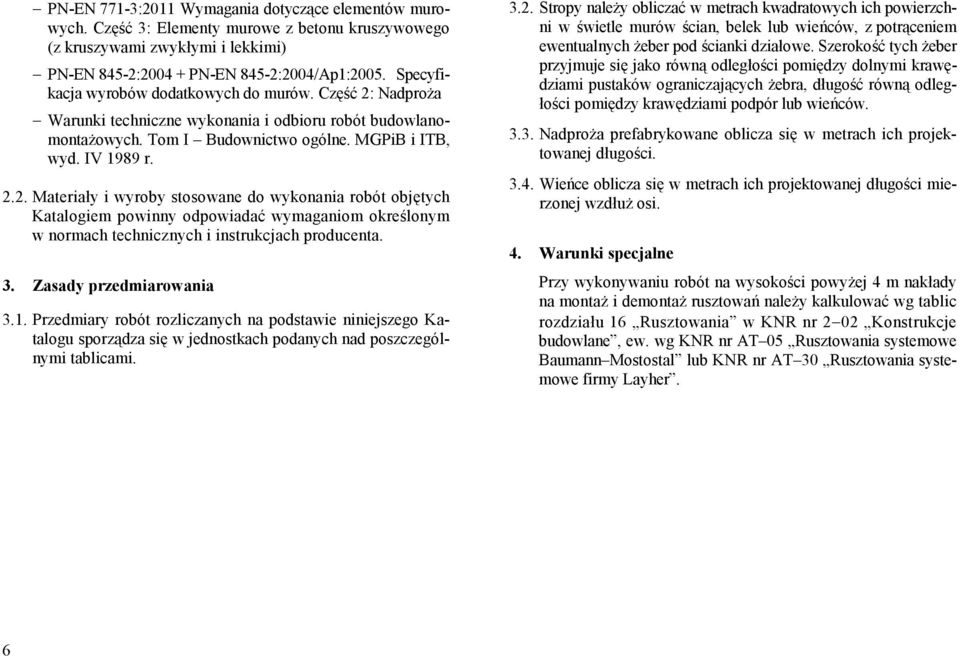 Nadproża - Warunki techniczne wykonania i odbioru robót budowlanomontażowych. Tom I Budownictwo ogólne. MGPiB i ITB, wyd. IV 1989 r. 2.