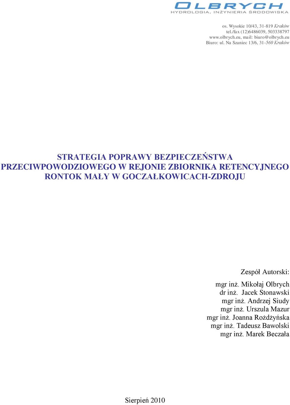 RONTOK MAŁY W GOCZAŁKOWICACH-ZDROJU Zespół Autorski: mgr inż. Mikołaj Olbrych dr inż. Jacek Stonawski mgr inż.