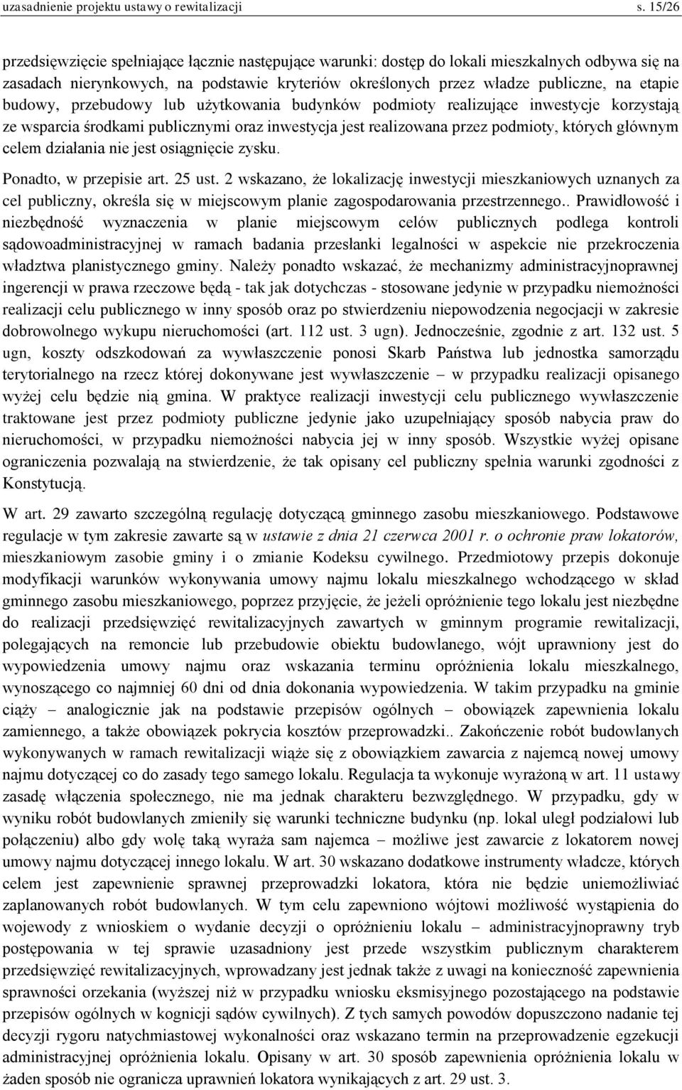 budowy, przebudowy lub użytkowania budynków podmioty realizujące inwestycje korzystają ze wsparcia środkami publicznymi oraz inwestycja jest realizowana przez podmioty, których głównym celem