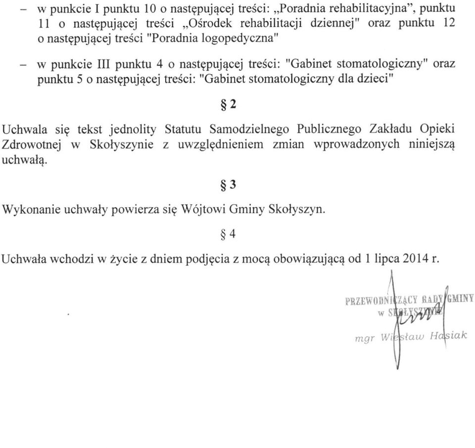 "Gabinet stomatologiczny dla dzieci" Uchwala się tekst jednolity Statutu Samodzielnego Publicznego Zakładu Opieki Zdrowotnej w Skołyszynie z uwzględnieniem zmian