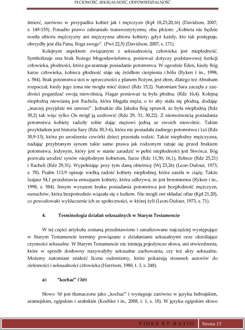 (Pwt 22,5) (Davidson, 2007, s. 171). Kolejnym aspektem związanym z seksualnością człowieka jest niepłodność.