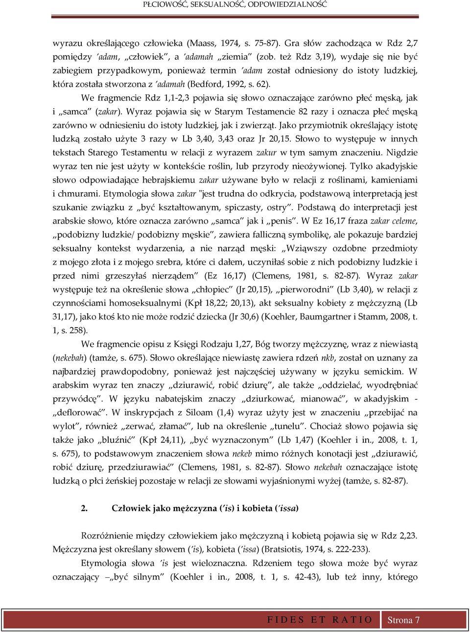 We fragmencie Rdz 1,1-2,3 pojawia się słowo oznaczające zarówno płeć męską, jak i samca (zakar).