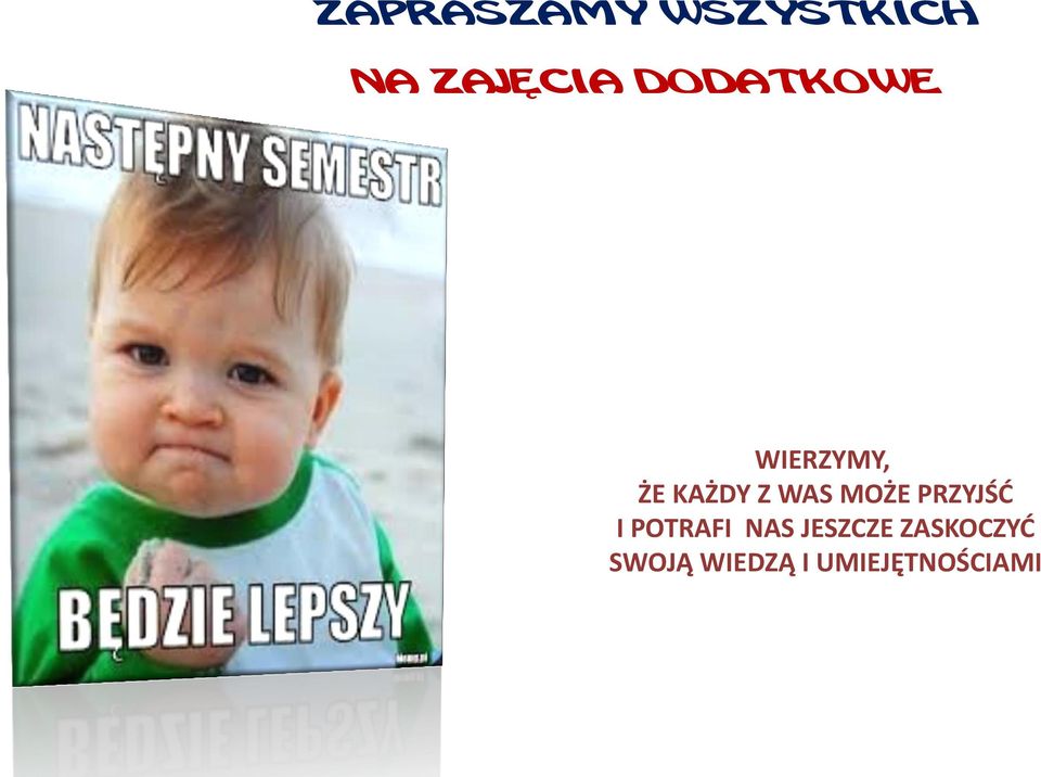 MOŻE PRZYJŚĆ I POTRAFI NAS JESZCZE