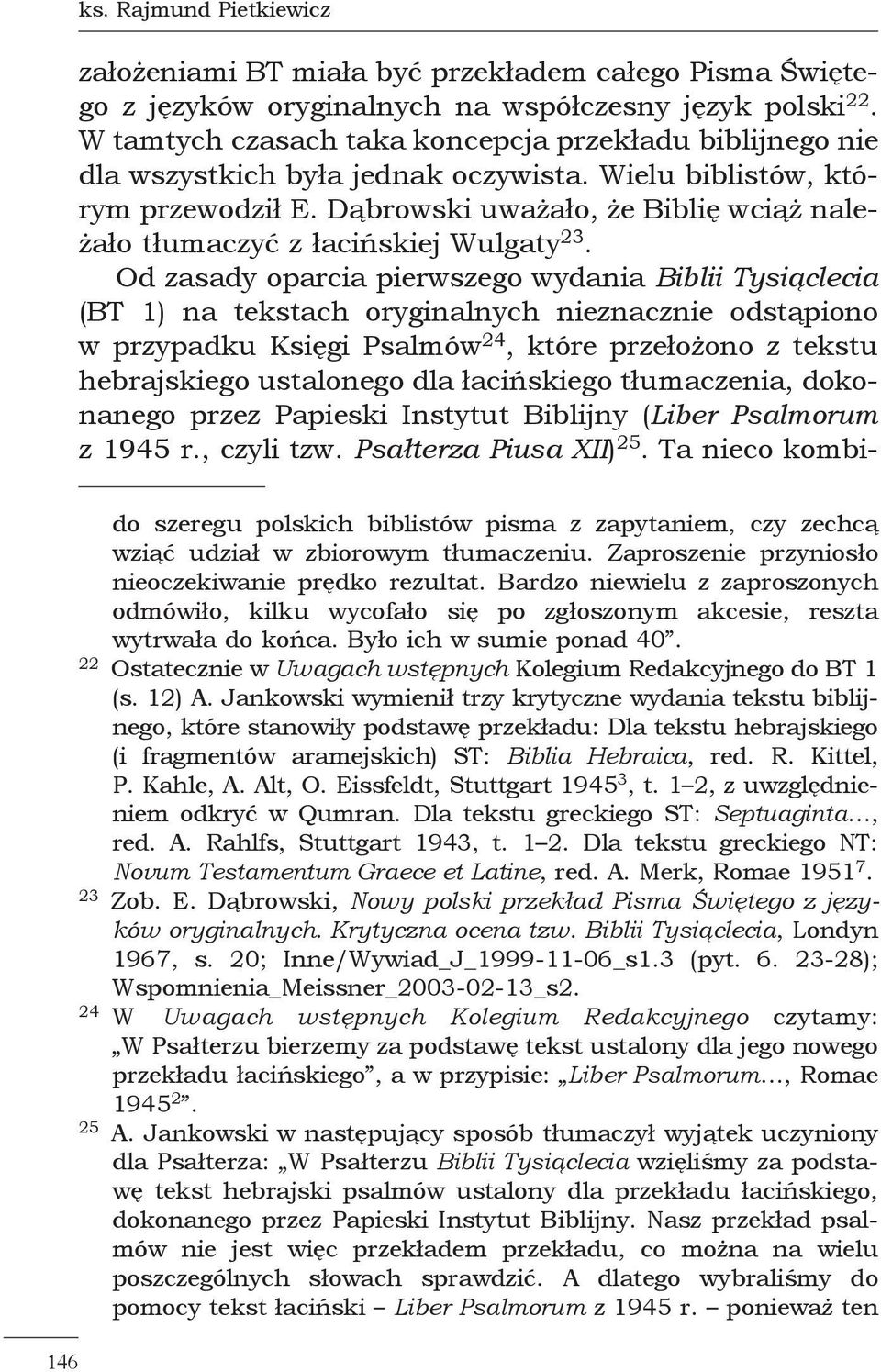 Dąbrowski uważało, że Biblię wciąż należało tłumaczyć z łacińskiej Wulgaty 23.