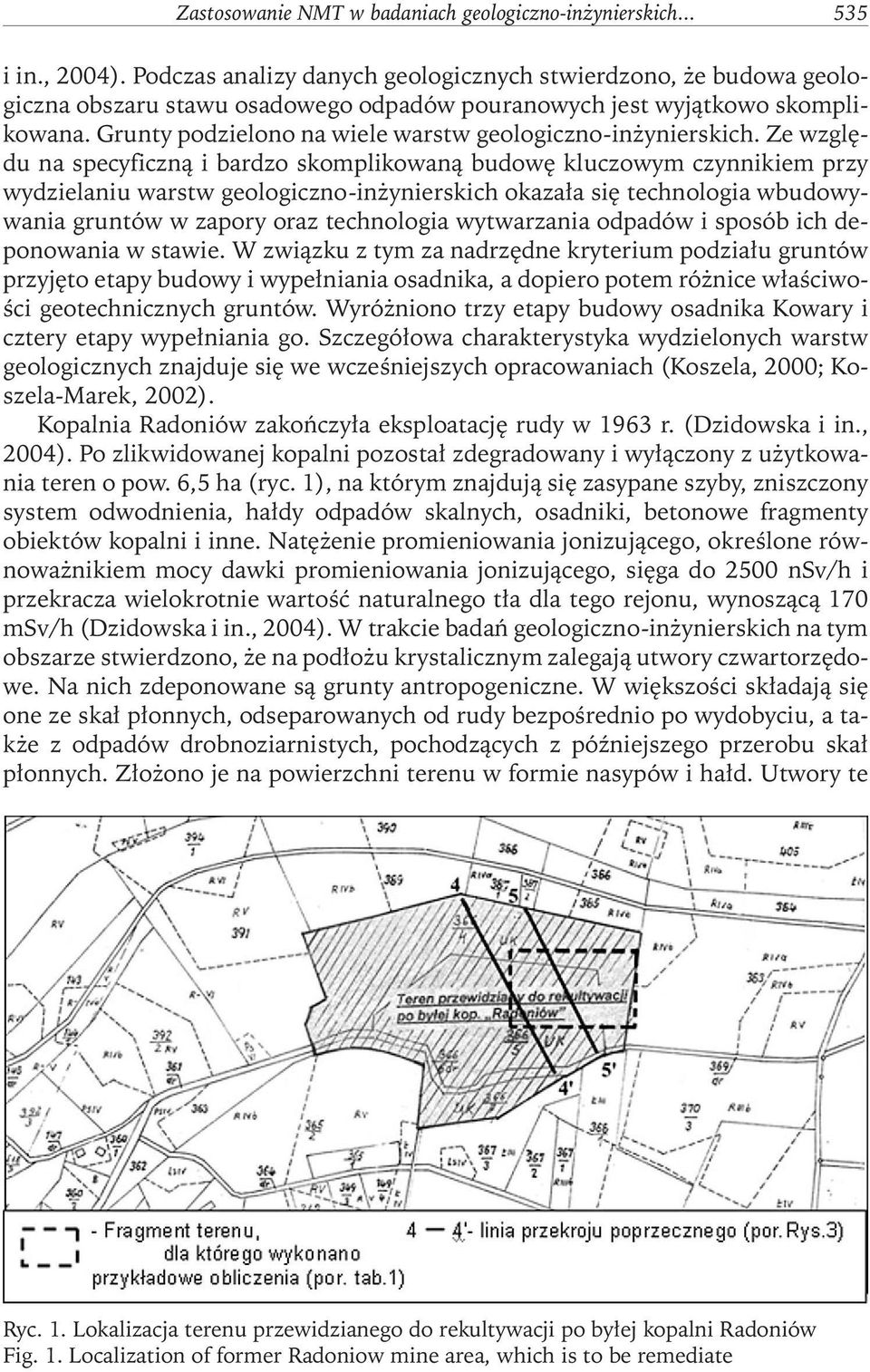 Grunty podzielono na wiele warstw geologiczno-inżynierskich.