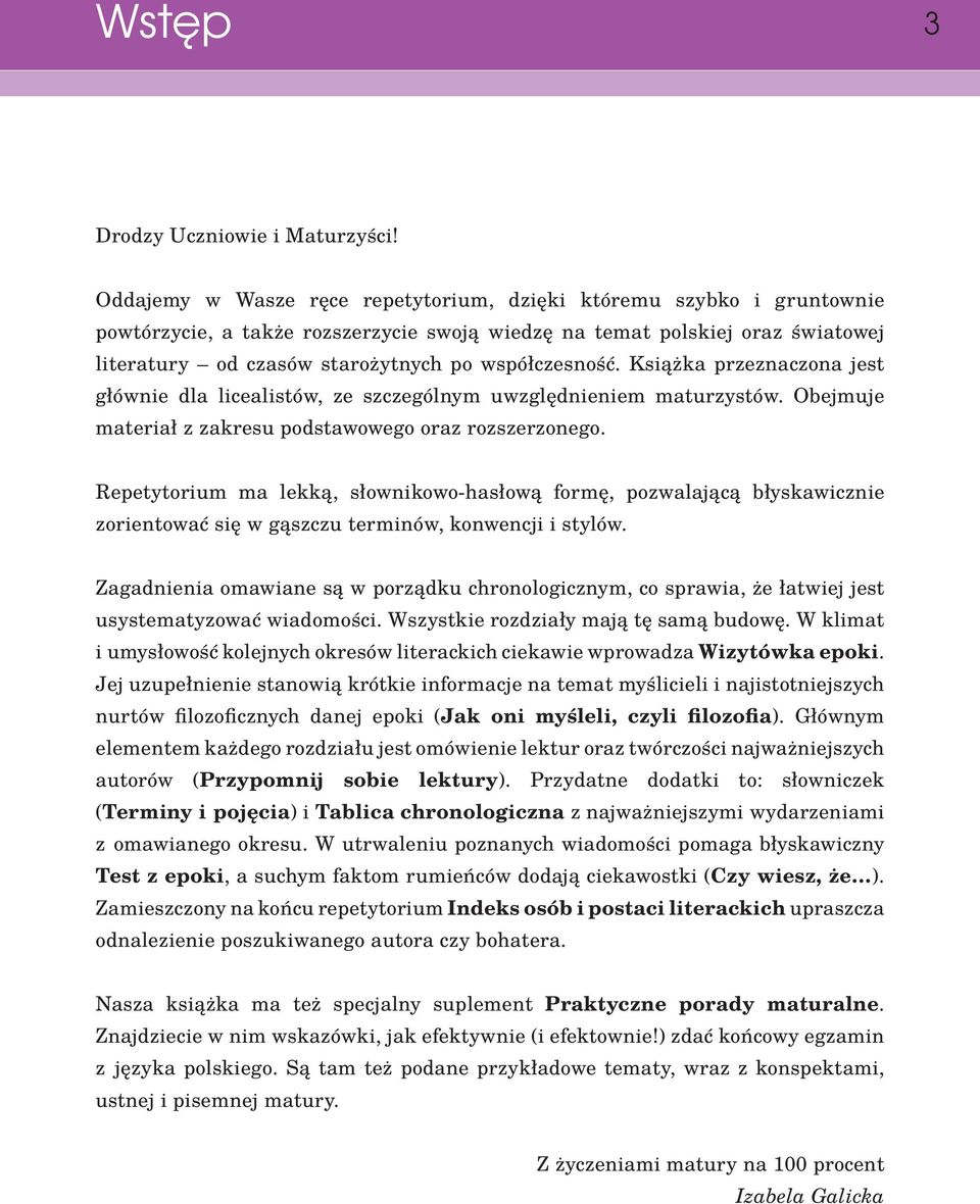 współczesność. Książka przeznaczona jest głównie dla licealistów, ze szczególnym uwzględnieniem maturzystów. Obejmuje materiał z zakresu podstawowego oraz rozszerzonego.