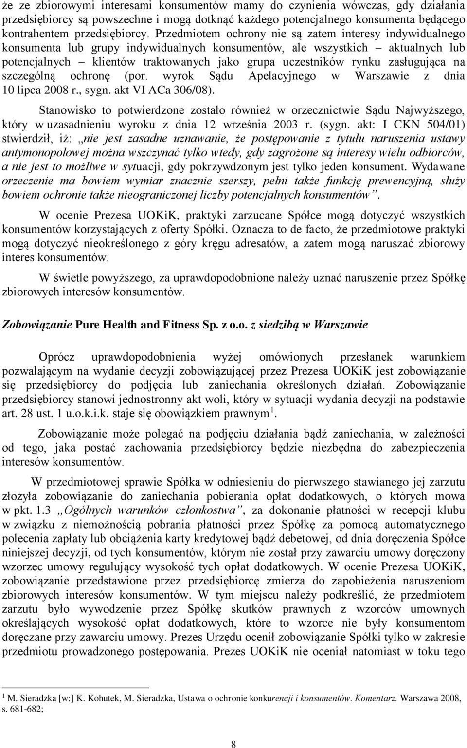 rynku zasługująca na szczególną ochronę (por. wyrok Sądu Apelacyjnego w Warszawie z dnia 10 lipca 2008 r., sygn. akt VI ACa 306/08).