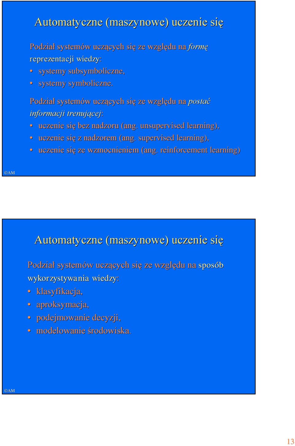 unsupervised learning), uczenie się z nadzorem (ang. supervised learning), uczenie się ze wzmocnieniem (ang.