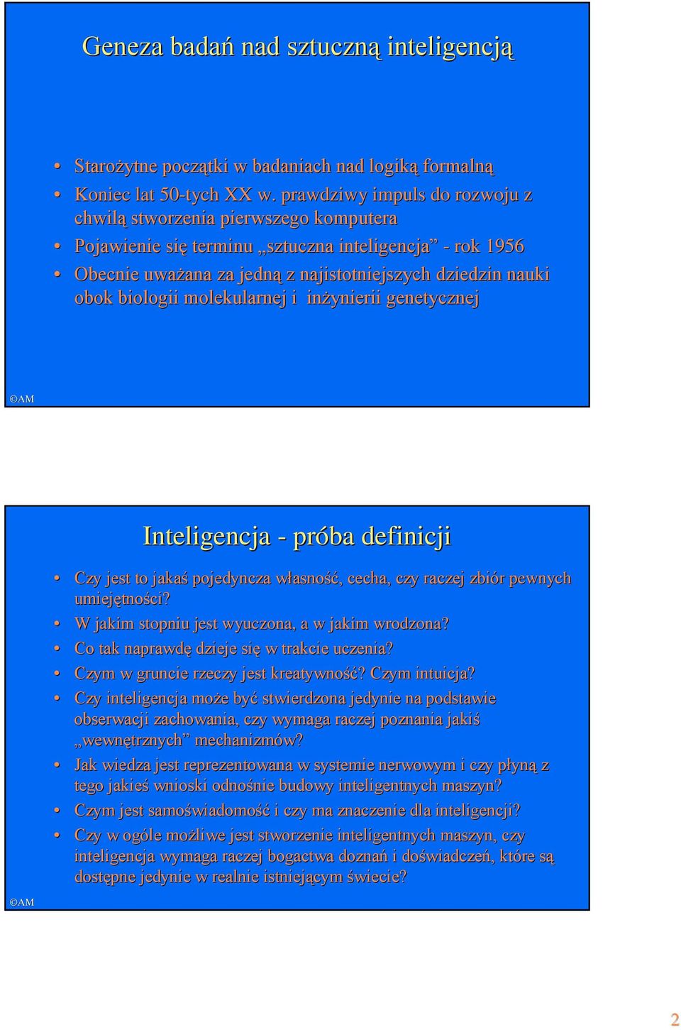 molekularnej i inżynierii genetycznej Inteligencja - próba definicji Czy jest to jakaś pojedyncza własność, cecha, czy raczej zbiór pewnych p umiejętności?