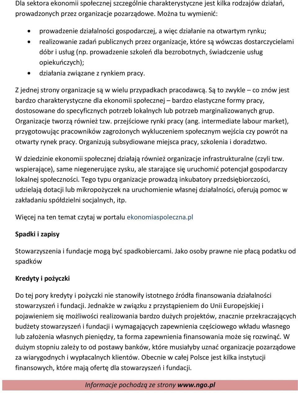 prowadzenie szkoleo dla bezrobotnych, świadczenie usług opiekuoczych); działania związane z rynkiem pracy. Z jednej strony organizacje są w wielu przypadkach pracodawcą.