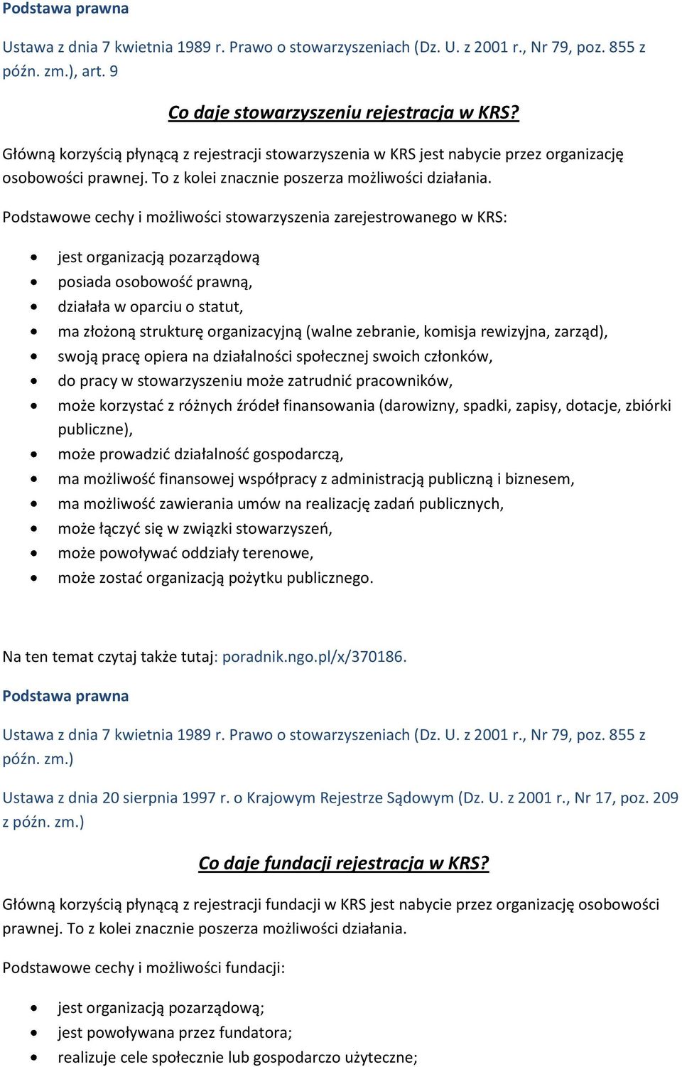 Podstawowe cechy i możliwości stowarzyszenia zarejestrowanego w KRS: jest organizacją pozarządową posiada osobowośd prawną, działała w oparciu o statut, ma złożoną strukturę organizacyjną (walne