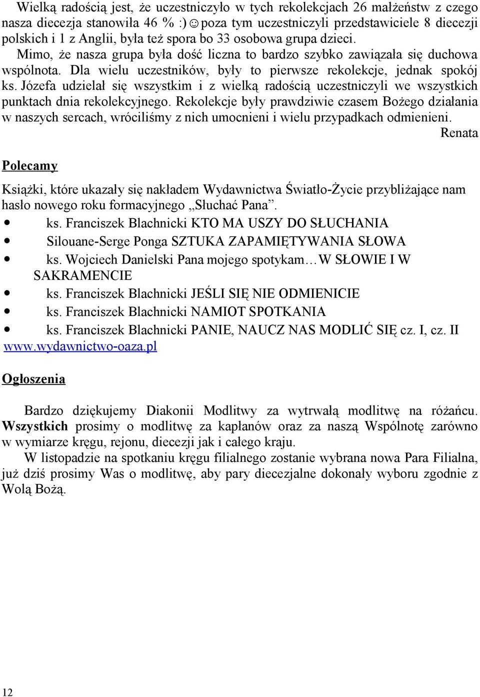 Józefa udzielał się wszystkim i z wielką radością uczestniczyli we wszystkich punktach dnia rekolekcyjnego.