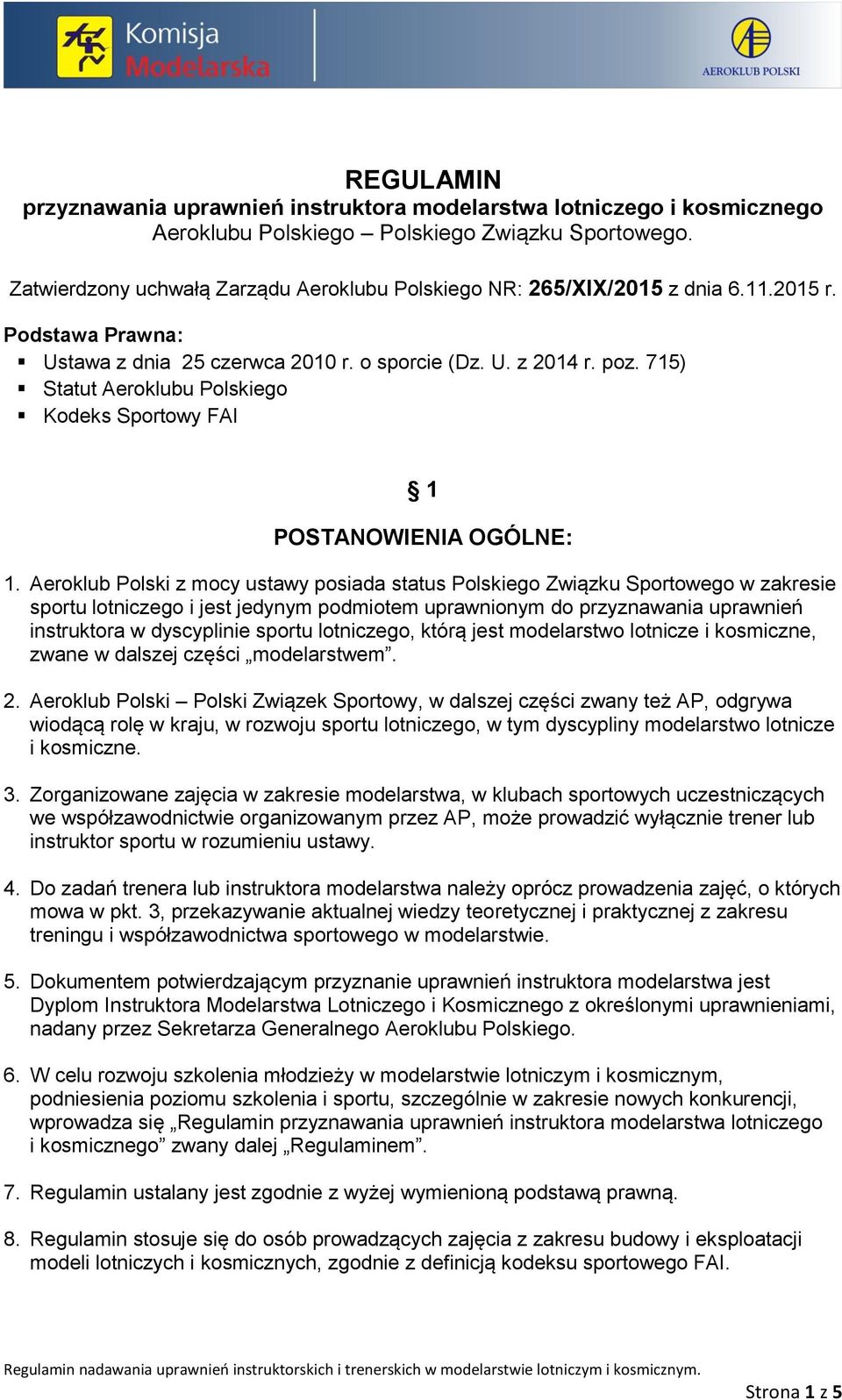 715) Statut Aeroklubu Polskiego Kodeks Sportowy FAI 1 POSTANOWIENIA OGÓLNE: 1.