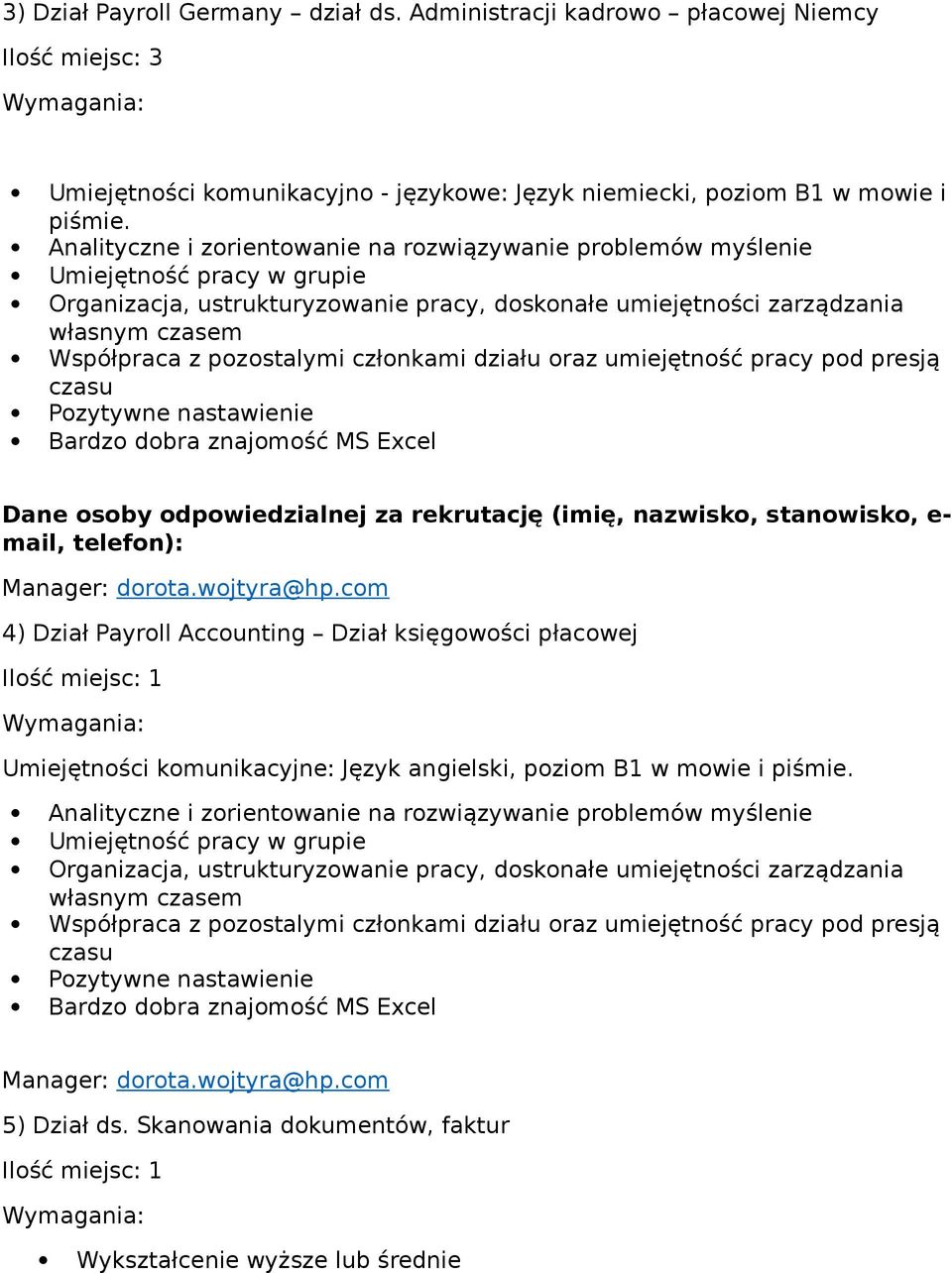 piśmie. Dane osoby odpowiedzialnej za rekrutację (imię, nazwisko, stanowisko, e- mail, telefon): Manager: dorota.wojtyra@hp.