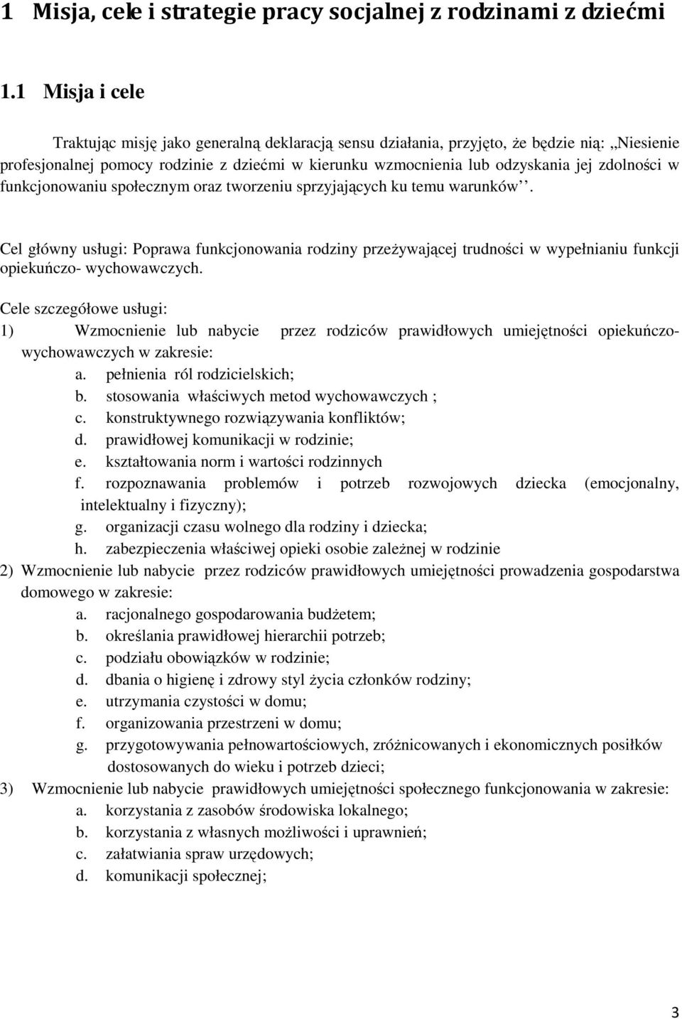 zdolności w funkcjonowaniu społecznym oraz tworzeniu sprzyjających ku temu warunków.