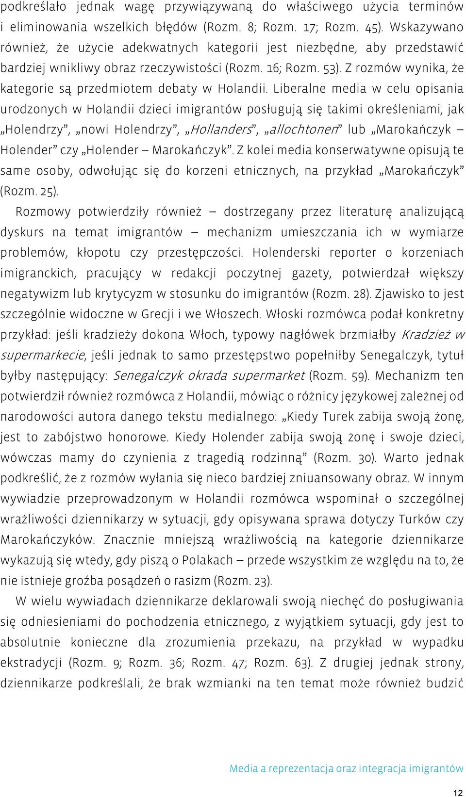 Z rozmów wynika, że kategorie są przedmiotem debaty w Holandii.