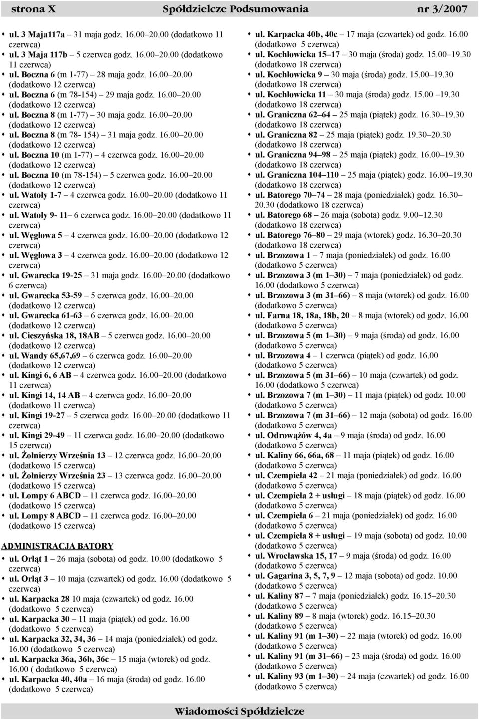 16.00 20.00 (dodatkowo 12 ul. Boczna 10 (m 78-154) 5 czerwca godz. 16.00 20.00 (dodatkowo 12 ul. Watoły 1-7 4 czerwca godz. 16.00 20.00 (dodatkowo 11 ul. Watoły 9-11 6 czerwca godz. 16.00 20.00 (dodatkowo 11 ul. Węglowa 5 4 czerwca godz.