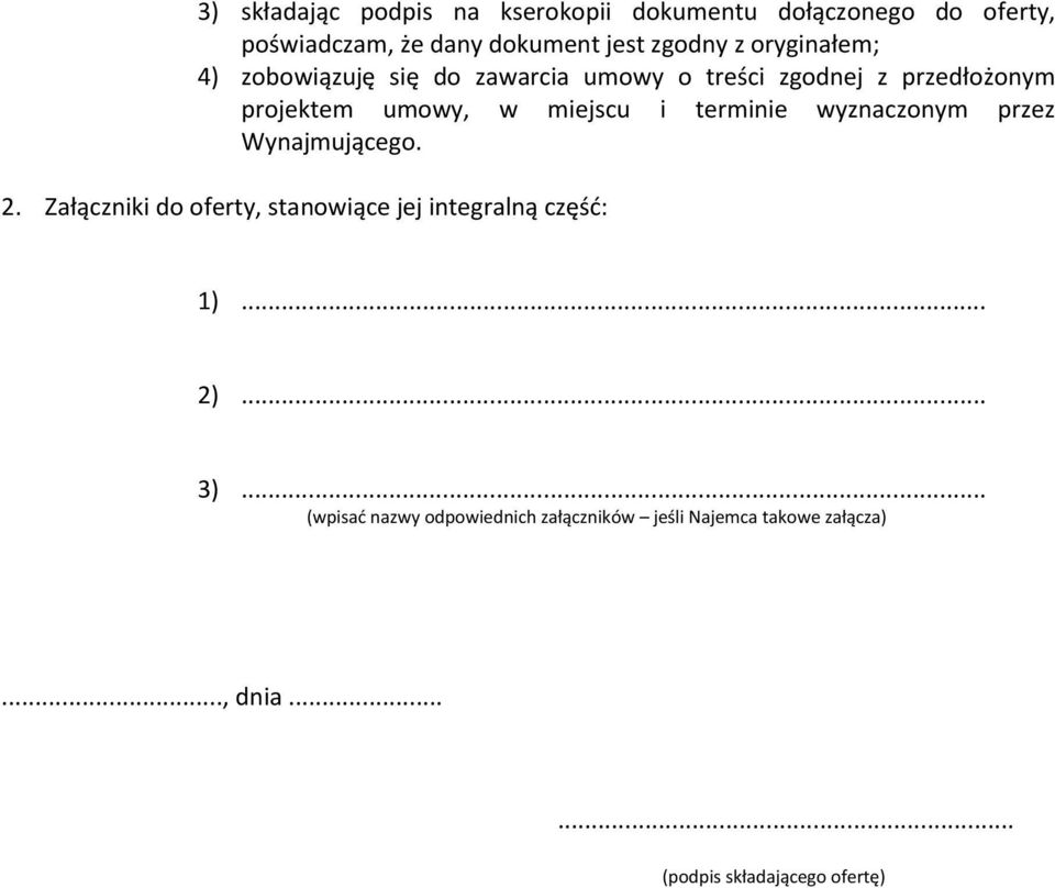 terminie wyznaczonym przez Wynajmującego. 2. Załączniki do oferty, stanowiące jej integralną część: 1)... 2)... 3).