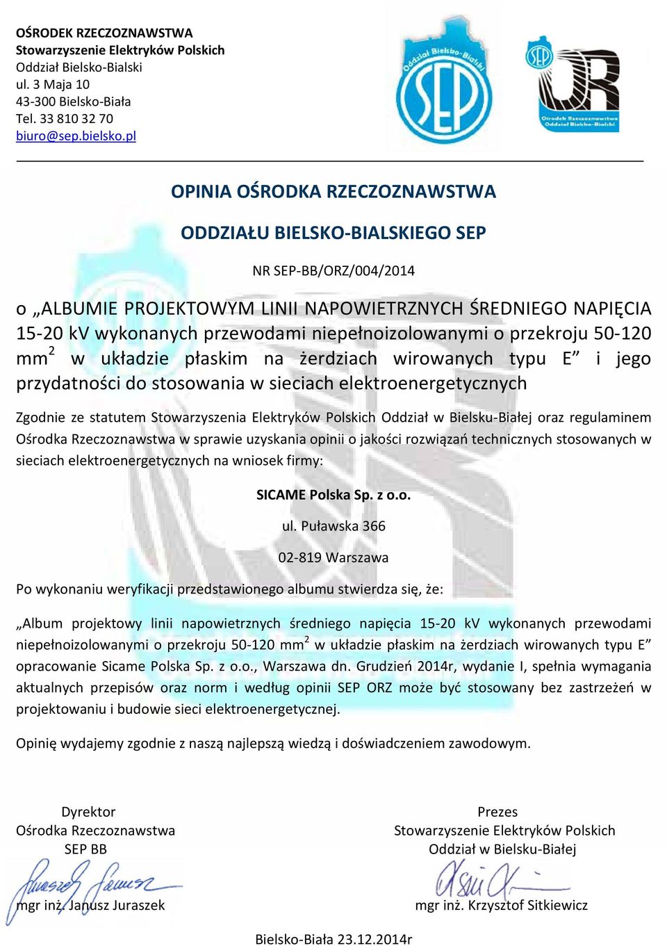 niepełnoizolowanymi o przekroju 50-120 mm 2 w układzie płaskim na żerdziach wirowanych typu E i jego przydatności do stosowania w sieciach elektroenergetycznych Zgodnie ze statutem Stowarzyszenia