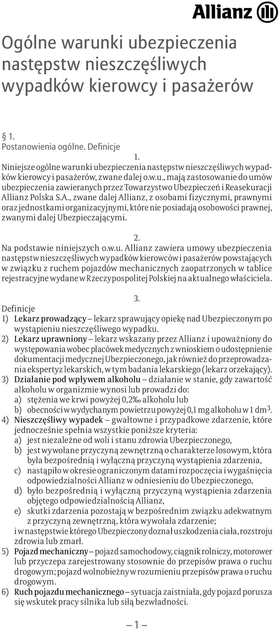 A., zwane dalej Allianz, z osobami fizycznymi, prawnymi oraz jednostkami organizacyjnymi, które nie posiadają osobowości prawnej, zwanymi dalej Ubezpieczającymi. Na podstawie niniejszych o.w.u.