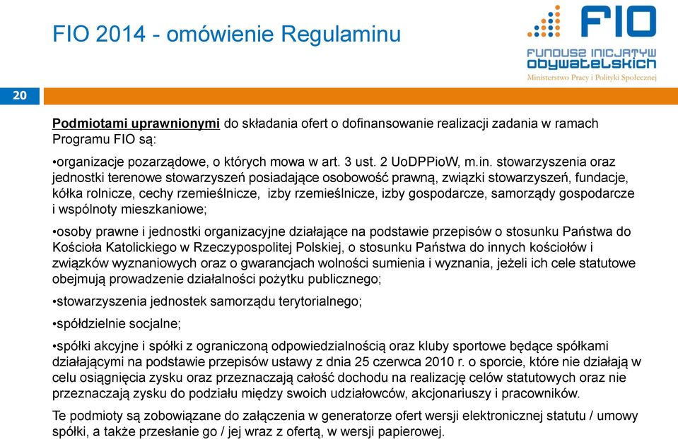 stowarzyszenia oraz jednostki terenowe stowarzyszeń posiadające osobowość prawną, związki stowarzyszeń, fundacje, kółka rolnicze, cechy rzemieślnicze, izby rzemieślnicze, izby gospodarcze, samorządy