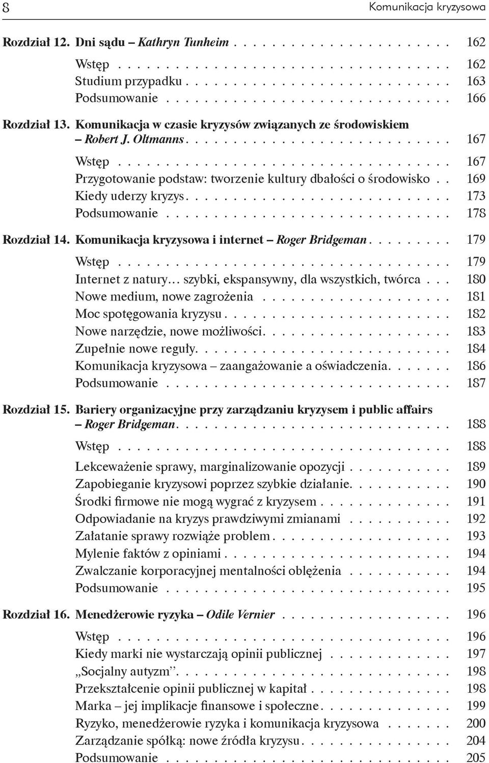 ................................... 167 Przygotowanie podstaw: tworzenie kultury dbałości o środowisko.. 169 Kiedy uderzy kryzys............................ 173 Podsumowanie............................... 178 Rozdział 14.