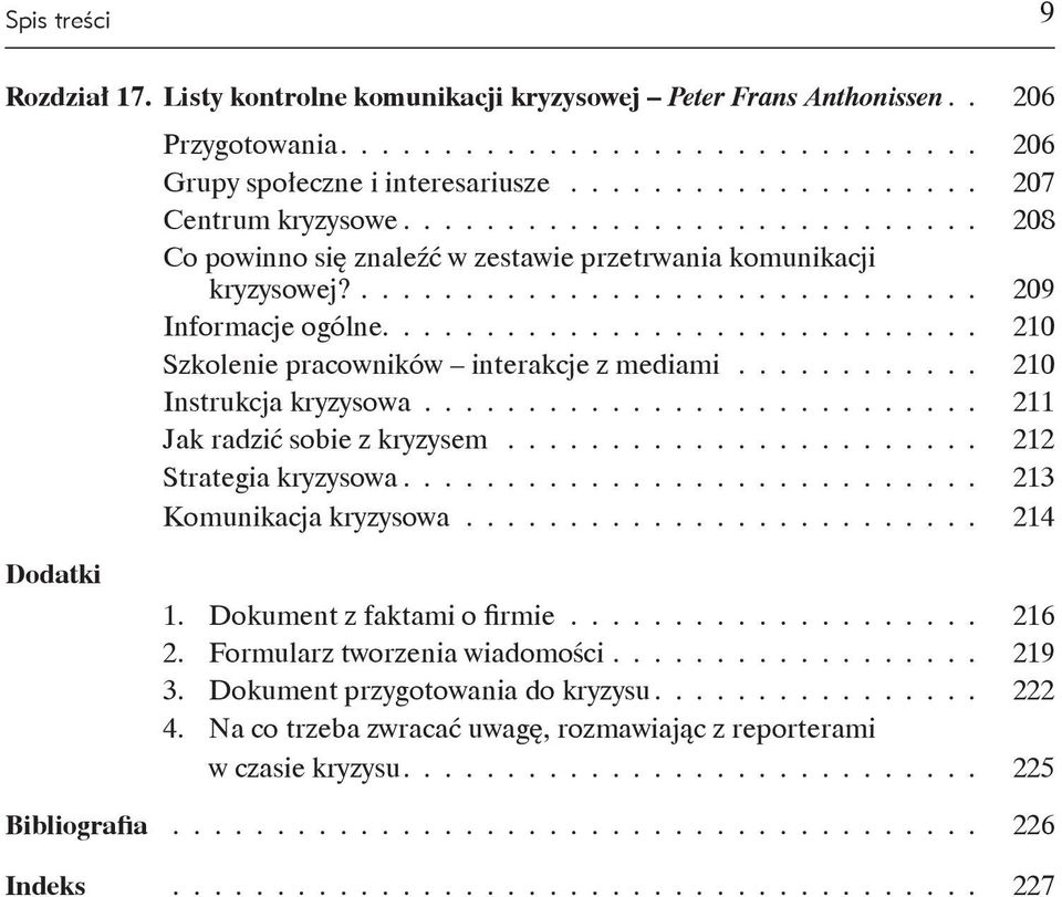 ............................ 210 Szkolenie pracowników interakcje z mediami............. 210 Instrukcja kryzysowa........................... 211 Jak radzić sobie z kryzysem........................ 212 Strategia kryzysowa.